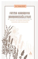 Fatma Karabıyık Barbarosoğlu’nun Hayatı ve Edebi Eserleri Üzerine Bir İnceleme - Sonçağ Yayınları
