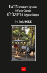Fayton Tartışmaları Çerçevesinde 1980’lerden Günümüze Büyükada’da Değişim Ve Dönüşüm - Atakar Yayıncılık