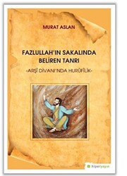 Fazlullah`ın Sakalında Beliren Tanrı - 1