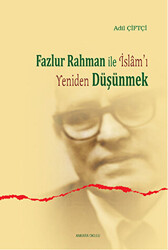 Fazlur Rahman ile İslam`ı Yeniden Düşünmek - 1