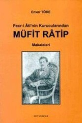 Fecr-i Ati’nin Kurucularından Müfit Ratip Makaleleri - MVT Yayıncılık