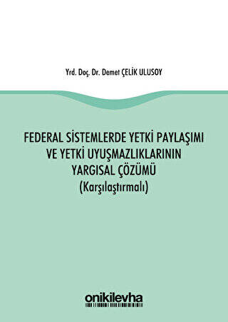Federal Sistemlerde Yetki Paylaşımı ve Yetki Uyuşmazlıklarının Yargısal Çözümü Karşılaştırmalı - 1