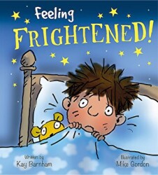 Feeling Frightened!: Feelings and Emotions Series - 1