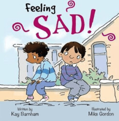 Feeling Sad!: Feelings and Emotions Series - 1