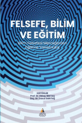 Felsefe, Bilim ve Eğitim Bilim  Felsefesi Merceğinden  Eğitime Yansımalar - 1