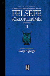 Felsefe Dili Olarak Türkçenin Gelişim Aşamaları ve Felsefe Sözlüklerimiz 2 - 1