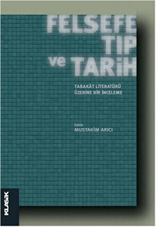 Felsefe, Tıp ve Tarih : Tabakat Literatürü Üzerine Bir İnceleme - 1