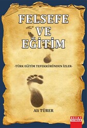 Felsefe ve Eğitim Türk Eğitim Tefekküründen İzler - 1