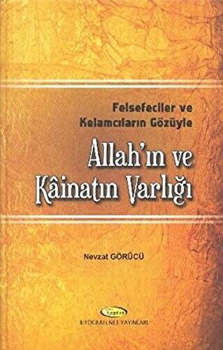 Felsefeciler ve Kelamcıların Gözüyle Allah`ın ve Kainat`ın Varlığı - 1