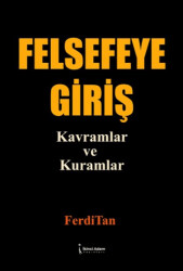 Felsefeye Giriş Kavramlar ve Kuramlar - İkinci Adam Yayınları
