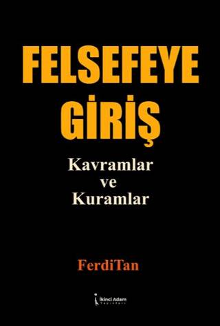 Felsefeye Giriş Kavramlar ve Kuramlar - 1