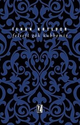 Felsefi Gök Kubbemiz - 1