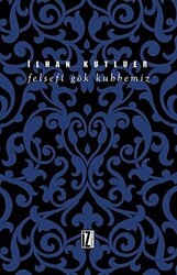 Felsefi Gök Kubbemiz - 1