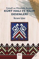 Felsefi ve Mitolojik Açıdan Kürt Halı ve Kilim Desenleri - Sitav Yayınevi