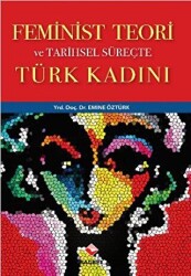 Feminist Teori ve Tarihsel Süreçte Türk Kadını - Rağbet Yayınları