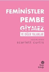 Feministler Pembe Giymez ve Diğer Yalanlar - 1