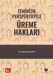 Feminizm Perspektifiyle Üreme Hakları - Adalet Yayınevi