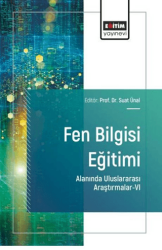 Fen Bilgisi Eğitimi Alanında Uluslararası Araştırmalar - 6 - Eğitim Yayınevi - Bilimsel Eserler