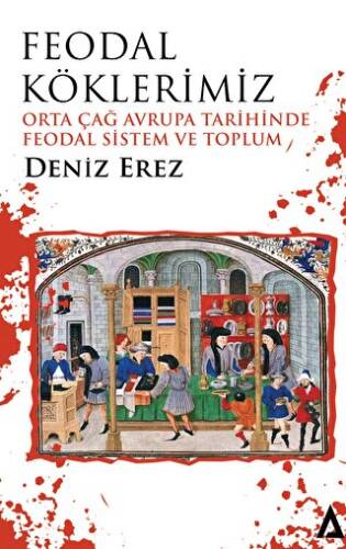 Feodal Köklerimiz – Orta Çağ Avrupa Tarihinde Feodal Sistem ve Toplum - 1