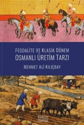 Feodalite ve Klasik Dönem Osmanlı Üretim Tarzı - Türkiye Günlüğü