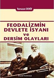 Feodalizmin Devlete İsyanı ve Dersim Olayları - Palme Yayıncılık