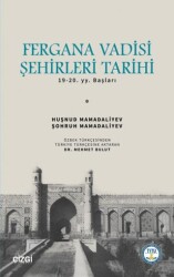 Fergana Vadisi Şehirleri Tarihi 19-20. YY. Başları - Çizgi Kitabevi Yayınları