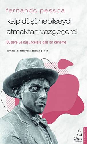 Fernando Pessoa - Kalp Düşünebilseydi Atmaktan Vazgeçerdi - 1