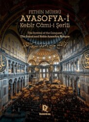 Fethin Mührü: Ayasofya-i Kebir Cami-i Şerifi - Demirören Yayınları