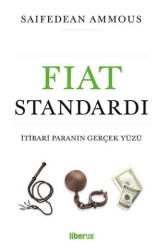 Fiat Standardı: İtibari Paranın Gerçek Yüzü - Liberus Yayınları
