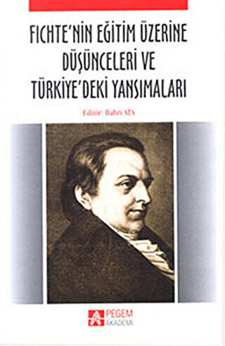 Fichte’nin Eğitim Üzerine Düşünceleri ve Türkiye’deki Yansımaları - 1