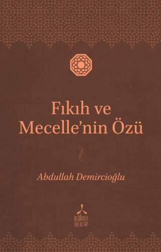Fıkıh ve Mecelle’nin Özü - 1