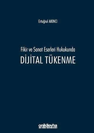 Fikir ve Sanat Eserleri Hukukunda Dijital Tükenme - 1