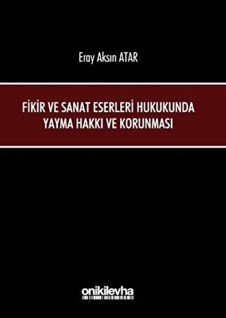 Fikir ve Sanat Eserleri Hukukunda Yayma Hakkı ve Korunması - 1
