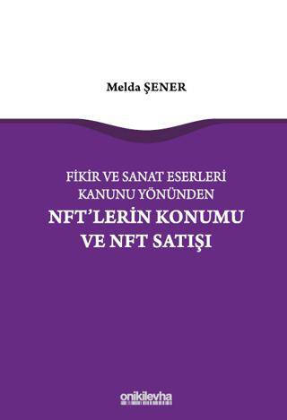 Fikir ve Sanat Eserleri Kanunu Yönünden NFT`lerin Konumu ve NFT Satışı - 1