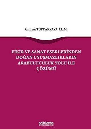 Fikir ve Sanat Eserlerinden Doğan Uyuşmazlıkların Arabuluculuk Yolu ile Çözümü - 1