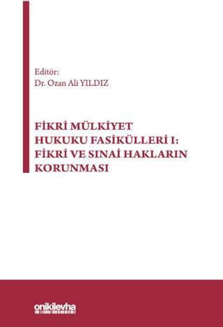 Fikri Mülkiyet Hukuku Fasikülleri I: Fikri ve Sınai Hakların Korunması - 1