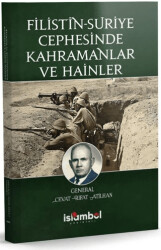 Filistin-Suriye Cephesinde Kahramanlar ve Hainler - İslâmbol Yayınları