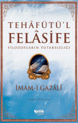 Filozofların Tutarsızlığı: Tehâfütü`l Felâsife - Çelik Yayınevi