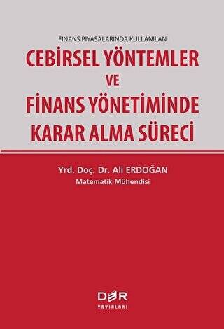 Finans Piyasalarında Kullanılan Cebirsel Yöntemler ve Finans Yönetiminde Karar Alma Süreci - 1