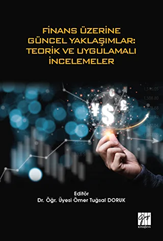 Finans Üzerine Güncel Yaklaşımlar: Teorik ve Uygulamalı İncelemeler - 1