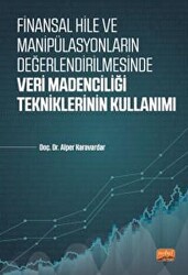 Finansal Hile Ve Manipülasyonların Değerlendirilmesinde Veri Madenciliği Tekniklerinin Kullanımı - Nobel Bilimsel Eserler