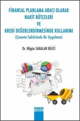 Finansal Planlama Aracı Olarak Nakit Bütçeleri ve Kredi Değerlendirmesinde Kullanımı - 1