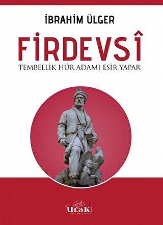 Firdevsi - Tembellik Hür Adamı Esir Yapar - 1