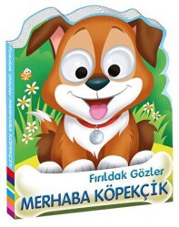 Fırıldak Gözler - Merhaba Köpekçik - 1