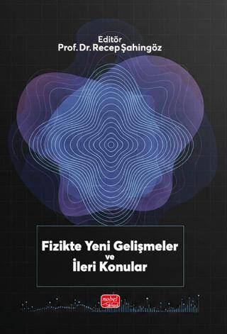 Fizikte Yeni Gelişmeler ve İleri Konular - 1