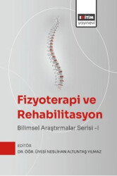 Fizyoterapi ve Rehabilitasyon: Bilimsel Araştırmalar Serisi - I - Eğitim Yayınevi - Bilimsel Eserler