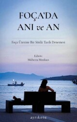 Foça`da Anı ve An - Ayrıkotu Yayınları