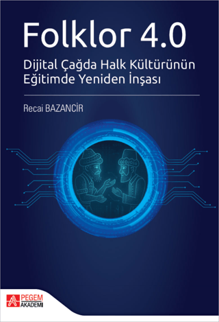 Folklor 4.0 Dijital Çağda Halk Kültürünün Eğitimde Yeniden İnşası - 1