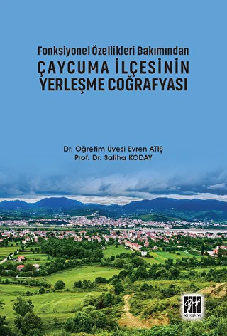 Fonksiyonel Özellikleri Bakımından Çaycuma İlçesinin Yerleşme Coğrafyası - 1