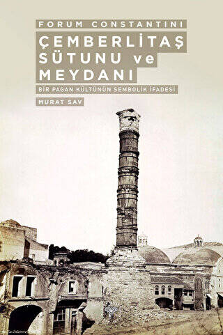 Forum Constantini Çemberlitaş Sütunu ve Meydanı - Bir Pagan Kültürünün Sembolik İfadesi - 1